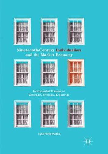 Nineteenth-Century Individualism and the Market Economy: Individualist Themes in Emerson, Thoreau, and Sumner