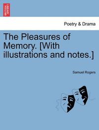 Cover image for The Pleasures of Memory. [With Illustrations and Notes.]