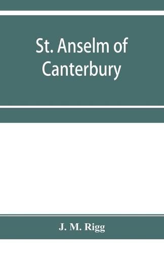 St. Anselm of Canterbury, a chapter in the history of religion