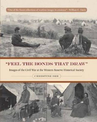 Feel the Bonds that Draw: Images of the Civil War at the Western Reserve Historical Society