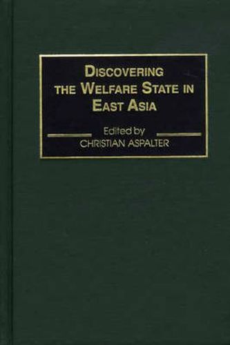 Cover image for Discovering the Welfare State in East Asia