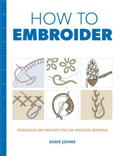 Cover image for How to Embroider - Techniques and Projects for the  Complete Beginner