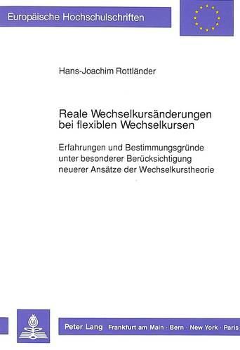 Cover image for Reale Wechselkursaenderungen Bei Flexiblen Wechselkursen: Erfahrungen Und Bestimmungsgruende Unter Besonderer Beruecksichtigung Neuerer Ansaetze Der Wechselkurstheorie