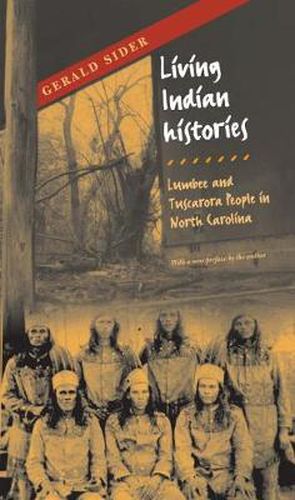 Cover image for Living Indian Histories: The Lumbee and Tuscarora People in North Carolina