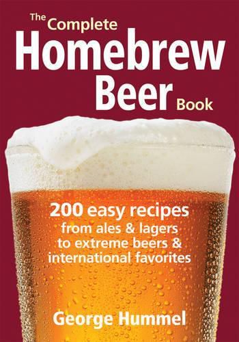 Cover image for The Complete Homebrew Beer Book: 200 Easy Recipes, from Ales & Lagers to Extreme Beers & International Favourites