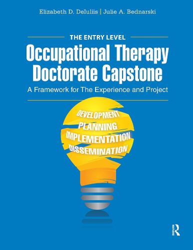 Cover image for The Entry Level Occupational Therapy Doctorate Capstone: A Framework for the Experience and Project