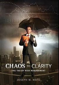 Cover image for Chaos to Clarity: The Tao of Risk Management