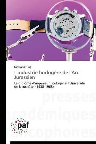 Cover image for L'Industrie Horlogere de l'Arc Jurassien
