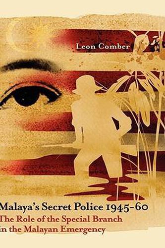 Cover image for Malaya's Secret Police 1945-60: The Role of the Special Branch in the Malayan Emergency