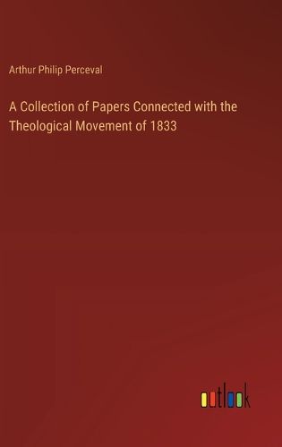 Cover image for A Collection of Papers Connected with the Theological Movement of 1833