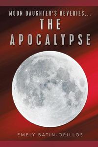 Cover image for Moon Daughter's Reveries...The Apocalypse