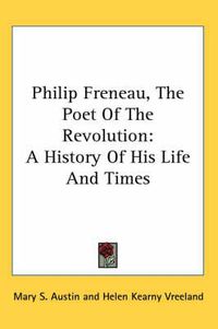 Cover image for Philip Freneau, the Poet of the Revolution: A History of His Life and Times