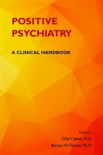 Positive Psychiatry: A Clinical Handbook