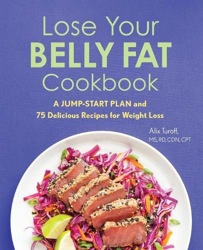 Cover image for Lose Your Belly Fat Cookbook: A Jump-Start Plan and 75 Delicious Recipes for Weight Loss