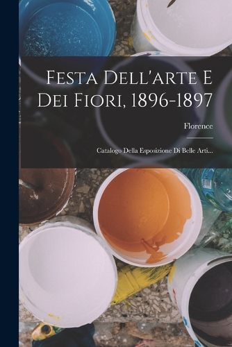 Cover image for Festa Dell'arte E Dei Fiori, 1896-1897