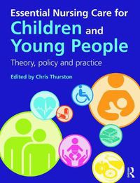 Cover image for Essential Nursing Care for Children and Young People: Theory, Policy and Practice