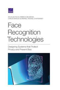 Cover image for Face Recognition Technologies: Designing Systems that Protect Privacy and Prevent Bias