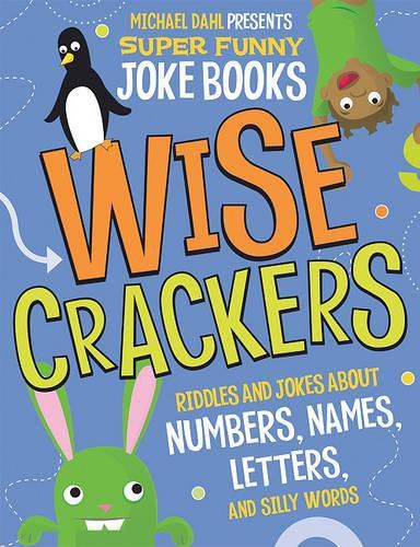 Wise Crackers: Riddles and Jokes about Numbers, Names, Letters, and Silly Words