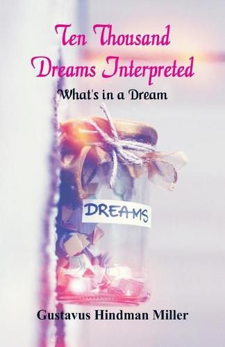 Cover image for Ten Thousand Dreams Interpreted: What's in a Dream