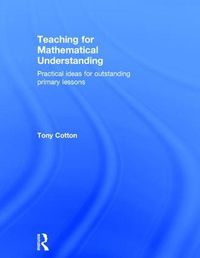 Cover image for Teaching for Mathematical Understanding: Practical ideas for outstanding primary lessons