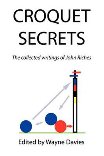 Cover image for Croquet Secrets: The Collected Writings of John Riches