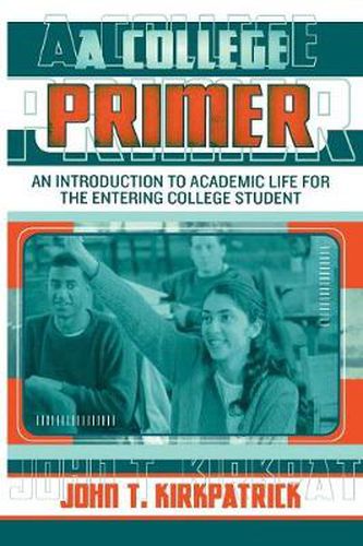 Cover image for A College Primer: An Introduction to Academic Life for the Entering College Student