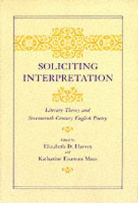 Cover image for Soliciting Interpretation: Literary Theory and Seventeenth-century English Poetry