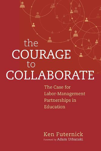 Cover image for The Courage to Collaborate: The Case for Labor-Management Partnerships in Education