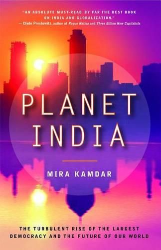 Cover image for Planet India: The Turbulent Rise of the Largest Democracy and the Future of Our World