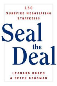 Cover image for Seal the Deal: 130 Surefire Negotiating Strategies