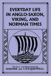 Cover image for Everyday Life in Anglo-Saxon, Viking, and Norman Times (Black and White Edition) (Yesterday's Classics)