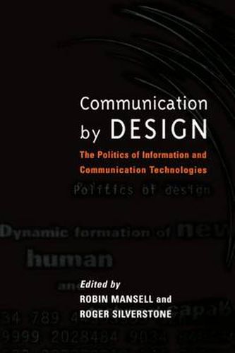 Cover image for Communication by Design: The Politics of Information and Communication Technologies