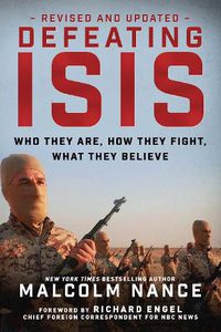 Cover image for Defeating ISIS: Who They Are, How They Fight, What They Believe
