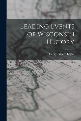 Leading Events of Wisconsin History