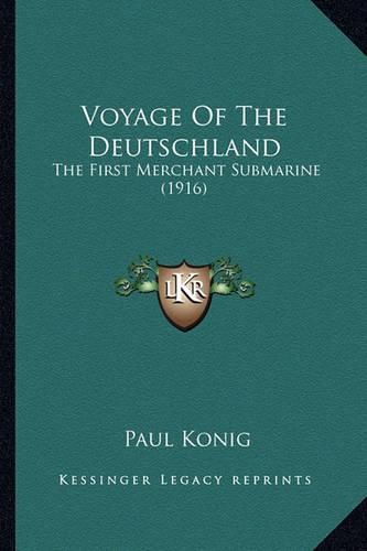 Voyage of the Deutschland: The First Merchant Submarine (1916)