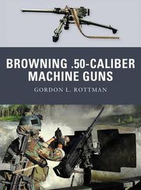 Cover image for Browning .50-caliber Machine Guns