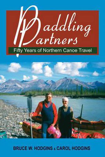 Cover image for Paddling Partners: Fifty Years of Northern Canoe Travel