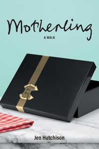 Cover image for Motherling: A Walk