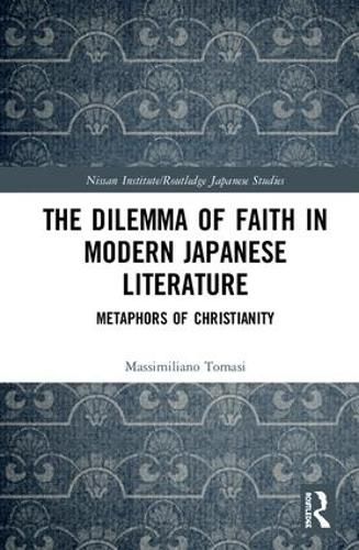 Cover image for The Dilemma of Faith in Modern Japanese Literature: Metaphors of Christianity