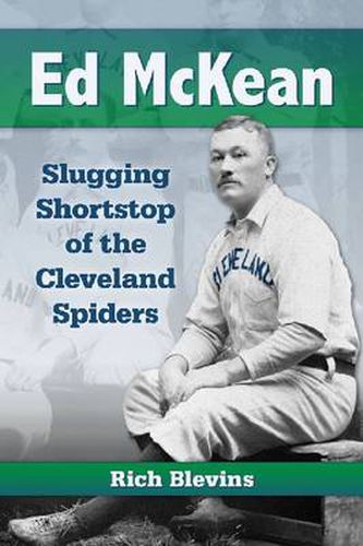 Cover image for Ed McKean: Slugging Shortstop of the Cleveland Spiders