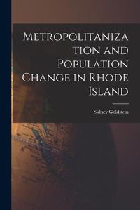 Cover image for Metropolitanization and Population Change in Rhode Island