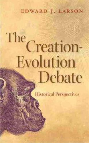 The Creation-evolution Debate: Historical Perspectives