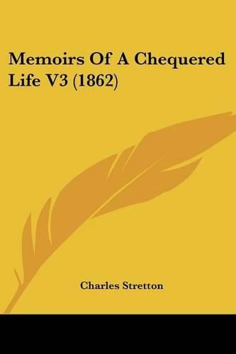 Cover image for Memoirs Of A Chequered Life V3 (1862)