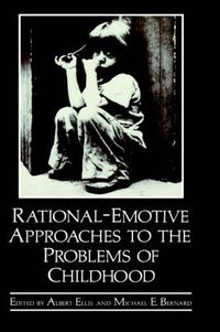 Cover image for Rational-Emotive Approaches to the Problems of Childhood