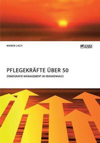 Cover image for Pflegekrafte uber 50. Demografie-Management im Krankenhaus