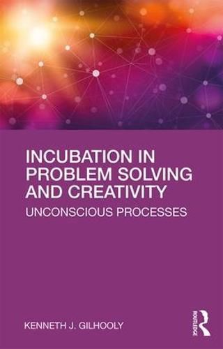 Cover image for Incubation in Problem Solving and Creativity: Unconscious Processes