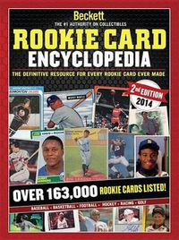 Cover image for Beckett Rookie Card Encyclopedia: The Definitive Resource for Every Rookie Card Ever Made