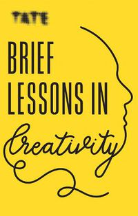 Cover image for Tate: Brief Lessons in Creativity