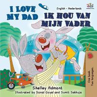 Cover image for I Love My Dad (English Dutch Bilingual Book for Kids)