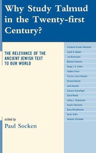 Why Study Talmud in the Twenty-First Century?: The Relevance of the Ancient Jewish Text to Our World